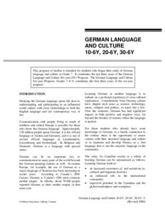 GERMAN LANGUAGE AND CULTURE 10-6Y, 20-6Y, 30-6Y This program of studies is intended for students who began their study of German language and culture in Grade 7. It constitutes the last three years of the German
