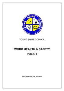 YOUNG SHIRE COUNCIL  WORK HEALTH & SAFETY POLICY  DATE ADOPTED: 17TH JULY 2013