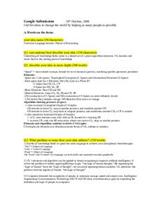 Google Submission  20th October, 2008 Call for ideas to change the world by helping as many people as possible A.Words on the form: your idea name (50 characters)