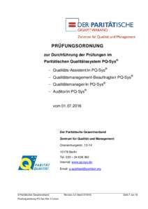 PRÜFUNGSORDNUNG zur Durchführung der Prüfungen im Paritätischen Qualitätssystem PQ-Sys® − Qualitäts-Assistent/in PQ-Sys® − Qualitätsmanagement-Beauftragte/r PQ-Sys® − Qualitätsmanager/in PQ-Sys®