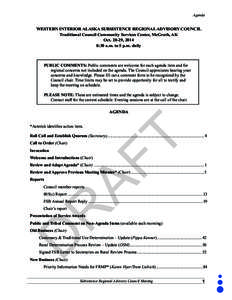 Agenda  WESTERN INTERIOR ALASKA SUBSISTENCE REGIONAL ADVISORY COUNCIL Traditional Council Community Services Center, McGrath, AK Oct[removed], 2014 8:30 a.m. to 5 p.m. daily