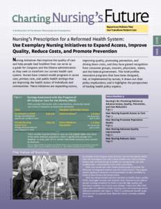 Reports on Policies That Can Transform Patient Care Nursing’s Prescription for a Reformed Health System: Use Exemplary Nursing Initiatives to Expand Access, Improve Quality, Reduce Costs, and Promote Prevention