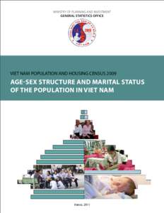 Ministry of Planning and Investment General Statistics Office VIET NAM POPULATION AND HOUSING CENSUS[removed]Age-sex Structure and Marital Status