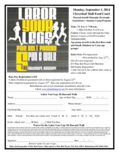 Monday, September 1, 2014 Cloverleaf Mall Food Court Proceed benefit Muscular Dystrophy Association’s Summer Camp Program Time: 5K Run @ 7:30 a.m. 1 Mile Fun Run @ 8:30 a.m.