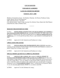 CITY OF NEWTON IN BOARD OF ALDERMEN LAND USE COMMITTEE REPORT TUESDAY, MAY 7, 2002  Members of Committee present: Ald. Basham, Chairman; Ald. Bryson, Fischman, Linsky,