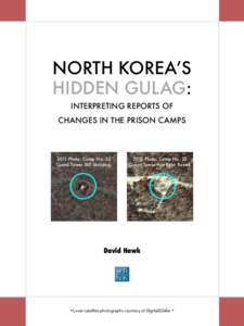 NORTH KOREA’S HIDDEN GULAG: INTERPRETING REPORTS OF CHANGES IN THE PRISON CAMPS[removed]Photo: Camp No. 22