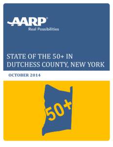 STATE OF THE 50+ IN DUTCHESS COUNTY, NEW YORK About AARP  AARP is a nonprofit, nonpartisan organization, with a membership of nearly 38 million, that