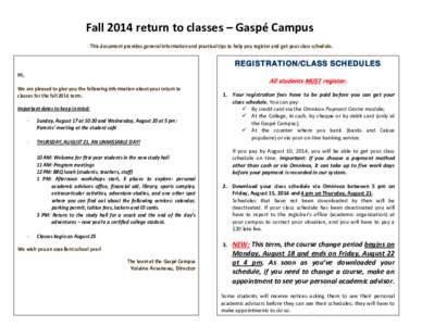 Fall 2014 return to classes – Gaspé Campus This document provides general information and practical tips to help you register and get your class schedule. REGISTRATION/CLASS SCHEDULES Hi, We are pleased to give you th