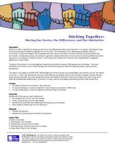 Sticking Together: Sharing Our Stories, Our Differences, and Our Similarities Description While it is vitally important to recognize and honor the differences within your classroom, it is just as important to bring your 