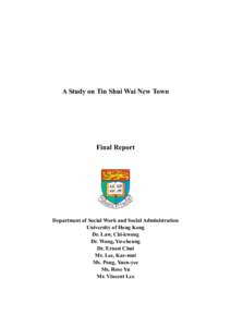 A Study on Tin Shui Wai New Town  Final Report Department of Social Work and Social Administration University of Hong Kong