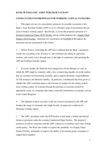 BANK OF ENGLAND: ASSET PURCHASE FACILITY CONSULTATION ON PROPOSALS FOR WORKING CAPITAL FACILITIES 1 This paper sets out, for consultation, proposals for possible extensions to the