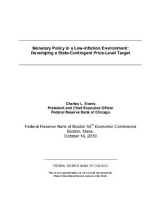 Monetary Policy in a Low-Inflation Environment: Developing a State-Contingent Price-Level Target Charles L. Evans President and Chief Executive Officer Federal Reserve Bank of Chicago