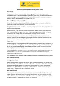 Publicising and gaining media coverage for your project About Mark Mark is Creative Director at London public relations agency MHP. He has developed media campaigns for some of the biggest brands in the world, including 