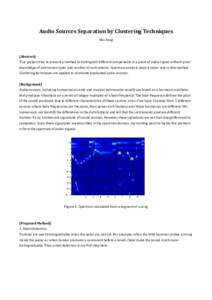 Audio Sources Separation by Clustering Techniques Wei Fang [Abstract] This project tries to present a method to distinguish different components in a piece of audio signal without prior knowledge of instrument types and 