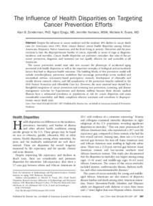 The Inﬂuence of Health Disparities on Targeting Cancer Prevention Efforts Alan B. Zonderman, PhD, Ngozi Ejiogu, MD, Jennifer Norbeck, MSW, Michele K. Evans, MD Abstract: Despite the advances in cancer medicine and the 