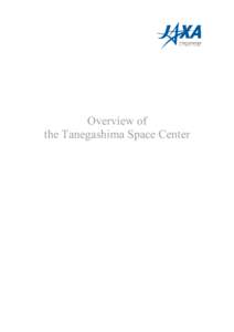 Overview of the Tanegashima Space Center Table of Contents 1. Tanegashima Island 2. Tanegashima Space Center (TNSC)