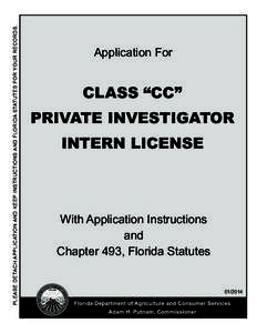 PLEASE DETACH APPLICATION AND KEEP INSTRUCTIONS AND FLORIDA STATUTES FOR YOUR RECORDS.  Application For CLASS “CC” PRIVATE INVESTIGATOR