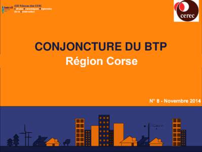 GIE Réseau des CERC Cellules Economiques Régionales de la Construction CONJONCTURE DU BTP