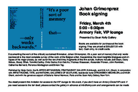 Johan Grimonprez Book signing Friday, March 4th 5:00 - 6:30pm Armory Fair, VIP lounge Presented by Sean Kelly Gallery