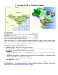 A Cooperação UE no Estado de Alagoas  Informações gerais: Superficië (km²): População (IBGE 2012): Produto Interno Bruto - PIB[removed]em R$ milhões: