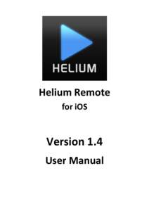 Helium Remote for iOS Version 1.4 User Manual