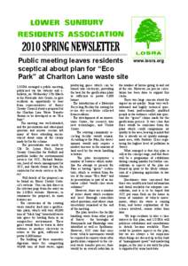 2010 SPRING NEWSLETTER Public meeting leaves residents sceptical about plan for “Eco Park” at Charlton Lane waste site LOSRA arranged a public meeting, publicised via the website and ebulletin, on Wednesday 17th Marc