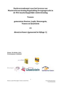 Deelovereenkomst voor het leveren van Maatwerkvoorziening Begeleiding Overgangsrecht in de Wet maatschappelijke ondersteuning Tussen: gemeenten Houten, Lopik, Nieuwegein, Vianen en IJsselstein