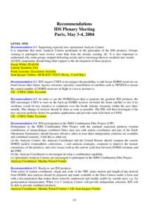 Recommendations IDS Plenary Meeting Paris, May 3-4, 2004 LEVEL ONE Recommendation I-1: Supporting expected new operational Analysis Centers It is important that more Analysis Centers participate in the generation of the 