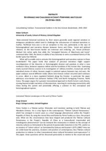 ABSTRACTS GOVERNANCE AND CHALLENGES IN CHINA’S PERIPHERIES AND ECOLOGYMAY 2015 Consolidating Yanbian: Transnational Soldiers in the Sino-Korean Borderlands, Adam Cathcart University of Leeds, School of