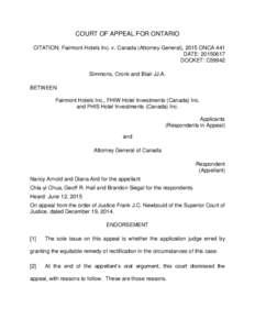 COURT OF APPEAL FOR ONTARIO CITATION: Fairmont Hotels Inc. v. Canada (Attorney General), 2015 ONCA 441 DATE: DOCKET: C59942 Simmons, Cronk and Blair JJ.A. BETWEEN