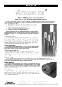 AEROFLEX  Closed Cell Elastomeric Thermal Insulation (made from E.P.D.M. - Ethylene Propylene Diene Monomer) Aeroflex Tube and Sheet Insulation is a flexible, closed cell and lightweight elastomeric material designed for