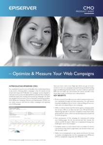 PRODUCT SHEET  – Optimize & Measure Your Web Campaigns Introducing EPiServer CMO Any marketer knows that one of the pillars for a marketing initiative to be worthy of being called a campaign is that the results can be