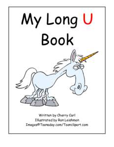 My Long U Book Written by Cherry Carl Illustrated by Ron Leishman Images©Toonaday.com/Toonclipart.com