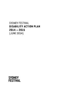 SYDNEY FESTIVAL DISABILITY ACTION PLAN 2014 – 2015 TABLE OF CONTENTS  1. Introduction