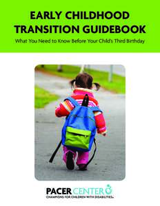 EARLY CHILDHOOD TRANSITION GUIDEBOOK What You Need to Know Before Your Child’s Third Birthday Early Childhood Transition Guidebook