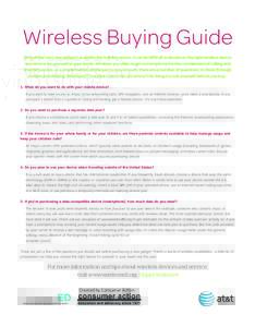 Wireless Buying Guide With all the cool, new gadgets available this holiday season, it can be difficult to decide on the right wireless device and service for yourself or your family. Whether you’d like to get a smartp