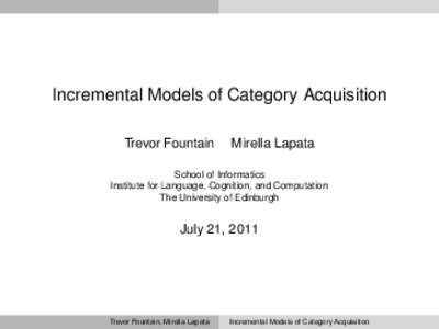 Incremental Models of Category Acquisition Trevor Fountain Mirella Lapata  School of Informatics