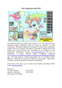 The Gasification Map[removed]The Gasification Map 2012 displays the locations of over 250 commercial scale gasification plants worldwide, which are either in operation or under construction. Information supplied for each p