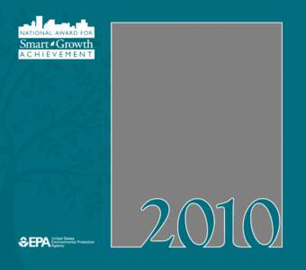 A message from… EPA Administrator Lisa P. Jackson On behalf of everyone at EPA, I’m happy to congratulate the 2010 winners of the National Awards for Smart Growth Achievement. Through your work, people across the na