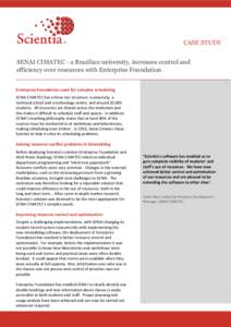 CASE STUDY SENAI CIMATEC - a Brazilian university, increases control and efficiency over resources with Enterprise Foundation Enterprise Foundation used for complex scheduling SENAI CIMATEC has a three tier structure: a 