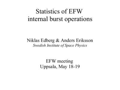 Statistics of EFW internal burst operations Niklas Edberg & Anders Eriksson Swedish Institute of Space Physics  EFW meeting