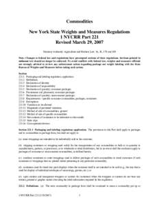 Commodities New York State Weights and Measures Regulations 1 NYCRR Part 221 Revised March 29, 2007 Statutory Authority: Agriculture and Markets Law  16, 18, 179 and 189 Note: Changes to federal law and regulations ha