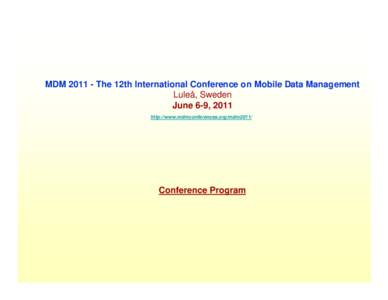 MDMThe 12th International Conference on Mobile Data Management Luleå, Sweden June 6-9, 2011 http://www.mdmconferences.org/mdm2011/  Conference Program