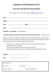 Application for P&C Membership for 2015 Ferny Grove State High School P&C Association Please complete and return to the P&C Secretary ([removed] ) Name: Address: