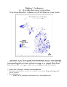 Michigan’s Ash Resource 2011 Great lakes Restoration Initiative Grant Silvicultural Guidelines for Reducing Ash in Upland Hardwood Stands As the emerald ash borer (EAB) outbreak spreads through various Michigan Countie