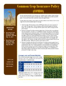 Common Crop Insurance Policy (COMBO) As you may have heard by now, insuring corn, soybeans, grain sorghum, wheat, and barley will now be done through the Combo Plan, which combines the old CRC and APH plans. You can stil