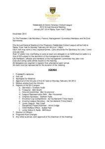 Nidderdale & District Amateur Cricket League 2014 Annual General Meeting January 20th 2014 Ripley Town Hall 7.30pm November 2013 To The President, Life Members, Patrons, Management Committee Members and All Club Secretar