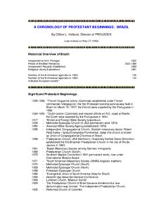 A CHRONOLOGY OF PROTESTANT BEGINNINGS: BRAZIL By Clifton L. Holland, Director of PROLADES (Last revised on May 27, 2003) Historical Overview of Brazil: Independence from Portugal: