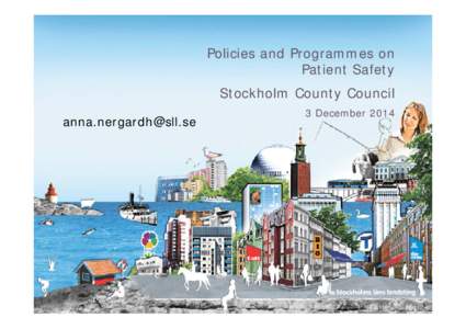 Policies and Programmes on Patient Safety Stockholm County Council [removed]  3 December 2014
