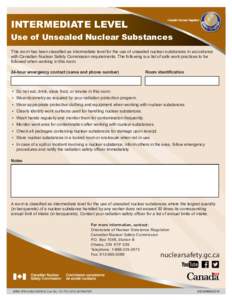 INTERMEDIATE LEVEL Use of Unsealed Nuclear Substances This room has been classified as intermediate level for the use of unsealed nuclear substances in accordance with Canadian Nuclear Safety Commission requirements. The